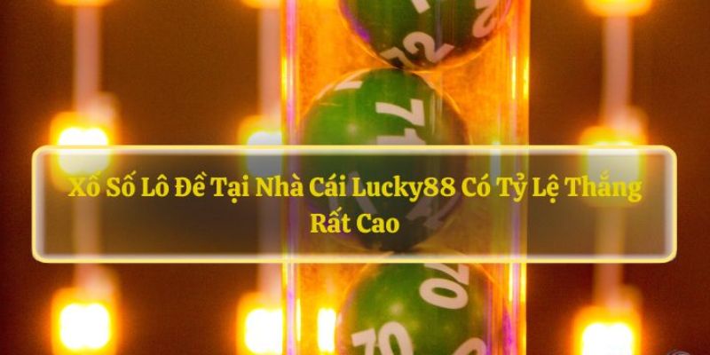 Tóm tắt về xổ số Lucky88